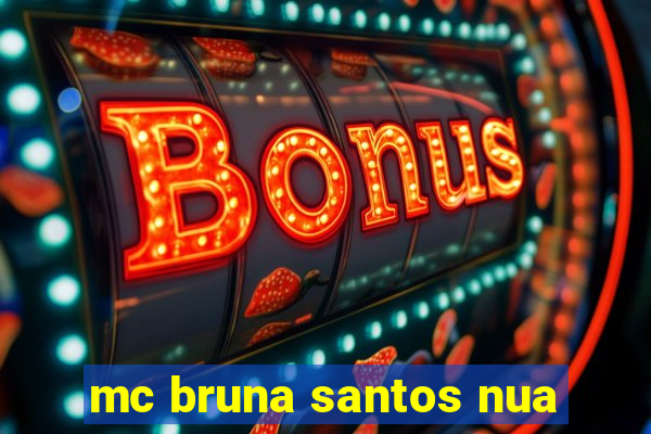 mc bruna santos nua